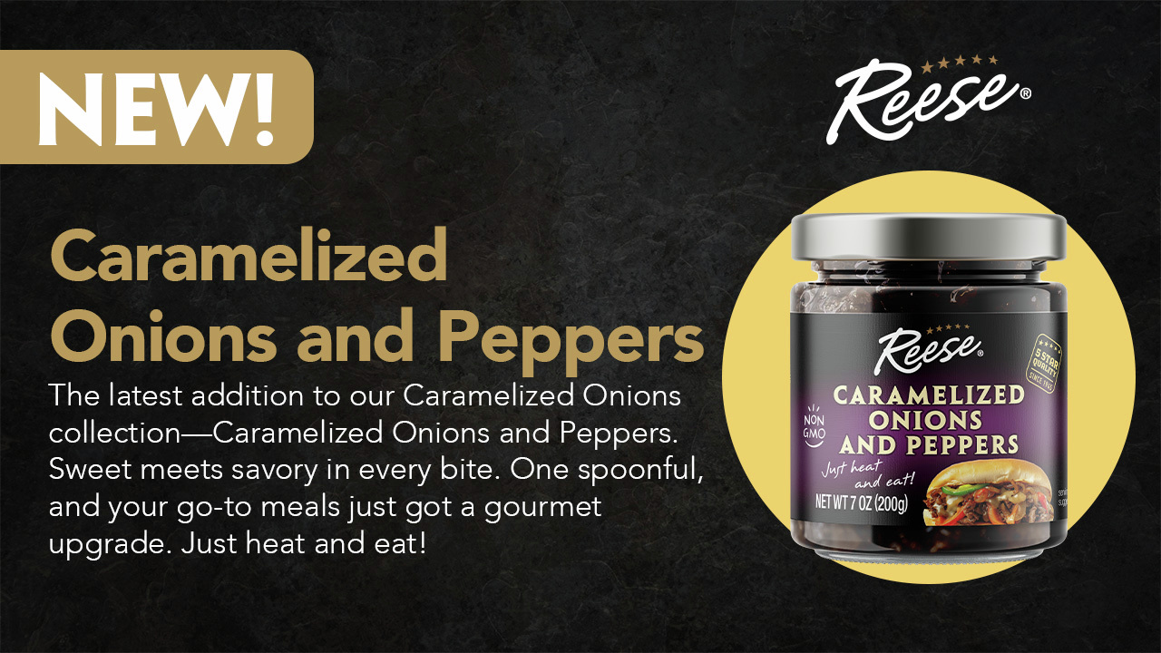 Introducing Reese Caramelized Onions and Peppers
